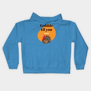 Gobble to you wobble Kids Hoodie